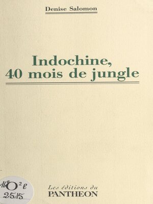 cover image of Indochine, 40 mois de jungle